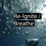 Re-Ignite / Breathe