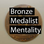 Generating Enthusiasm and Embracing the Bronze Medalist Mentality