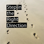 Step in the Right Direction & Words of Wisdom