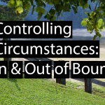 Controlling Circumstances: In & Out of Bounds