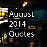 August 2014 Quotes